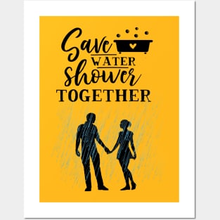 Save water and shower together Posters and Art